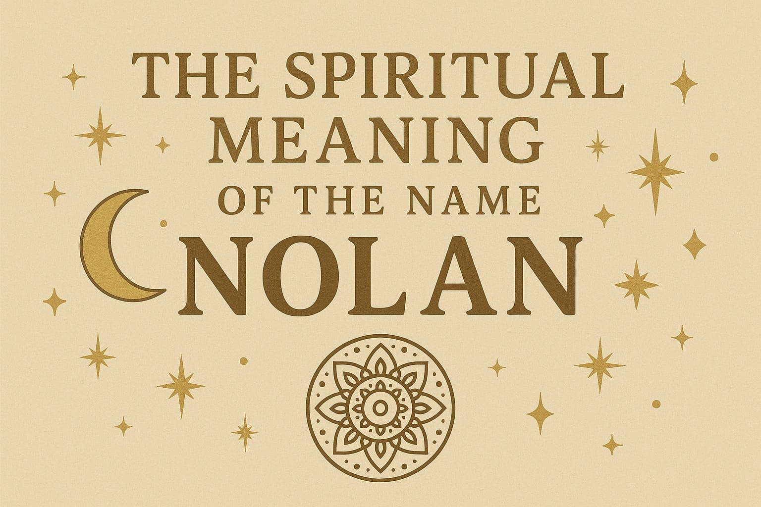 The Spiritual Meaning of the Name Nolan